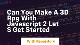 Can You Make A 3D Rpg With Javascript 2 Let S Get Started