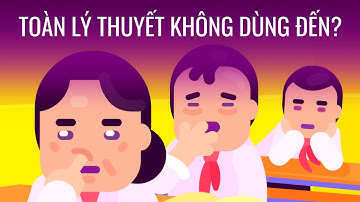Tại sao chúng ta phải học toàn lý thuyết không dùng đến?