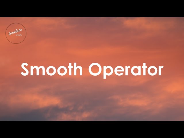 Sade - Smooth Operator (Lyrics) class=