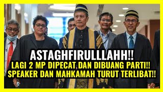LAGI 2 MP DIPECAT DAN DIBUANG PARTI!! SPEAKER DAN MAHKAMAH TURUT TERLĪBAT!!