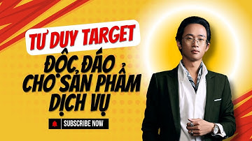 Chiến Lược Target Độc Đáo Cho Sản Phẩm & Dịch Vụ Của Bạn | Tổ chức sự kiện | Chu Minh Hạnh