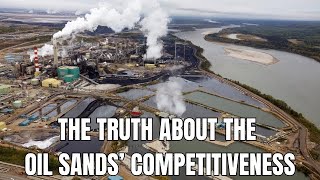 The truth about the oil sands' competitiveness Wealth