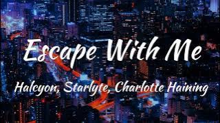 Halcyon & Starlyte - Escape With Me (feat. Charlotte Haining) [NCS Release] (Lyrics)