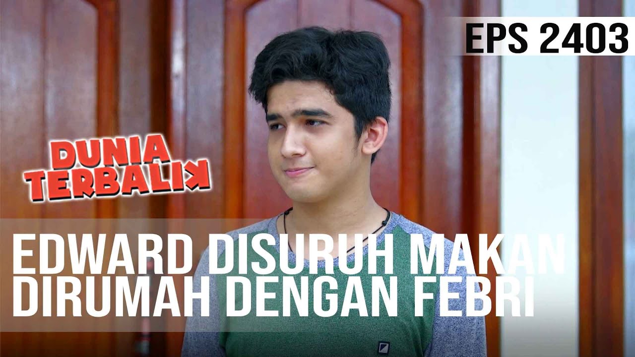 Dunia Terbalik - Edward Disuruh Makan Dirumah Dengan Febri
