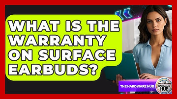 What Is The Warranty On Surface Earbuds? - The Hardware Hub
