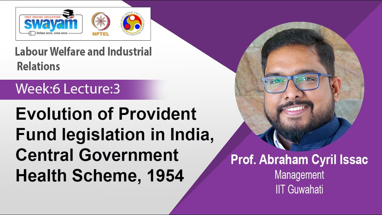 Lec 27: Evolution of Provident Fund legislation in India, Central Government Health Scheme, 1954