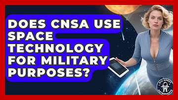 Does CNSA Use Space Technology For Military Purposes? - All About Astronauts
