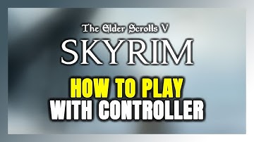 How to Play The Elder Scrolls V: Skyrim With Controller on PC!