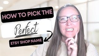 Etsy Shop Name Ideas | How to Find the Perfect Etsy Shop Name