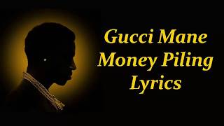 Gucci Mane - Money Piling Lyrics