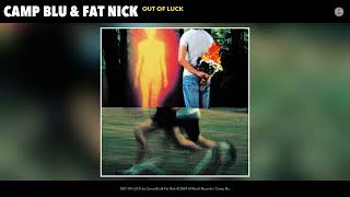 Camp Blu & Fat Nick - OUT OF LUCK (Official Audio)
