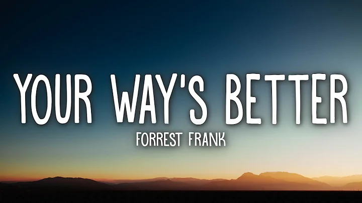 Forrest Frank - YOUR WAY’S BETTER (Lyrics)