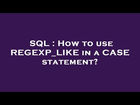 SQL : How to use REGEXP_LIKE in a CASE statement?
