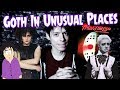 Goth In Unusual Places - GothCast