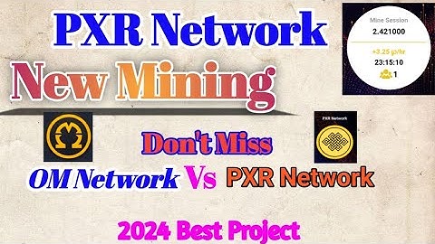 Om Network Vs PXR Network new mining app 2024 best project don