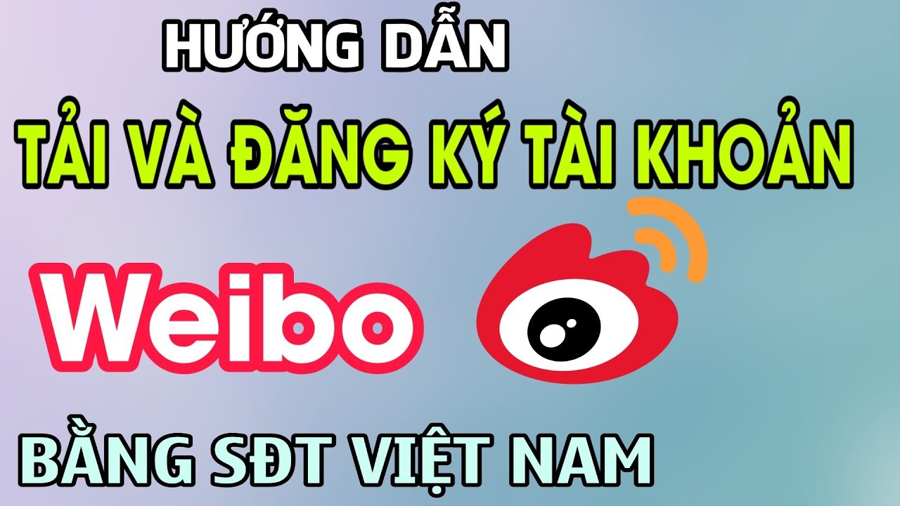 HƯỚNG DẪN: Cách Tải Và Tạo Tài Khoản Weibo ĐƠN GIẢN NHẤT 2020. Đăng Ký Tài Khoản Weibo Trung Quốc