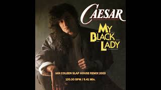 Caesar  - My Black Lady ( Ian Coleen Slap House Remix 2023 )