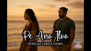 Pe Ana Iloa (Official Lyrics Video 2025) | If Only I Knew