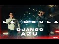 Django x azu  la moula