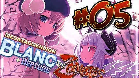 MegaTagmension Blanc + Neptune VS Zombies Walkthrough Part 5 (VITA) English [Jap dub]