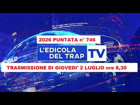 Video 8,30 L'EDICOLA DEL TRAP DI GIOVEDI 2 LUGLIO n° 746
