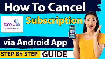 Cancel Smule Subscription On Android Device - New Updated Method 2025