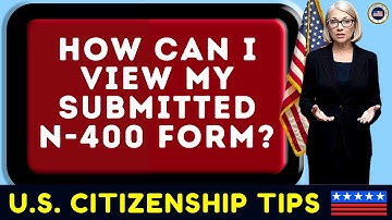 I Submitted My N-400 Application Form to the USCIS | Where Can I Find It? US Citizenship Preparation
