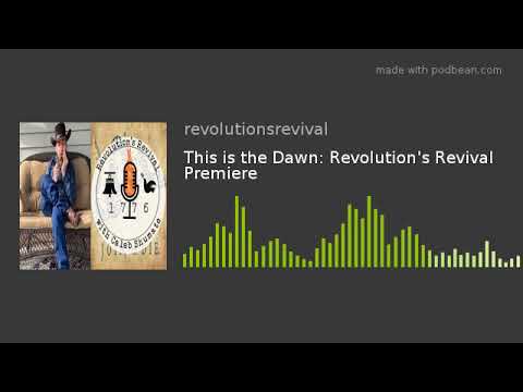 This is the Dawn: Revolution's Revival Premiere