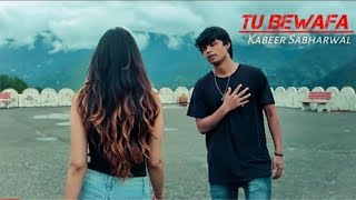 Tu Bewafa - Official Music Video | Kabeer Sabharwal