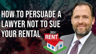 How To Persuade a Lawyer Not To Sue Your Rental Property! (2025)