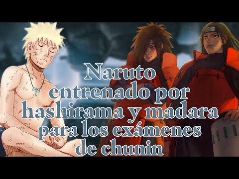 QHPS ~ Naruto entrenado por hashirama y madara para los exámenes de chunin ~ historia completa //