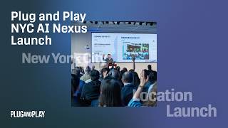 Exploring Disruptive AI Technology in New York City | Plug and Play NYC AI Nexus Launch