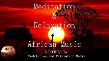 Inspirational African Music, Tribal Music, Tribal Drums, Chanting | Meditation and Relaxation |