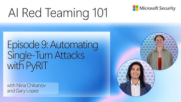 Episode 9: Automating Single-Turn Attacks with PyRIT | AI Red Teaming 101