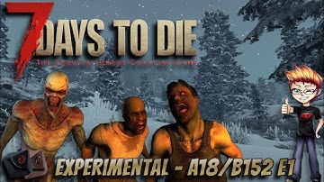 7 Days to Die EXPERIMENTAL - A18/B152 E1
