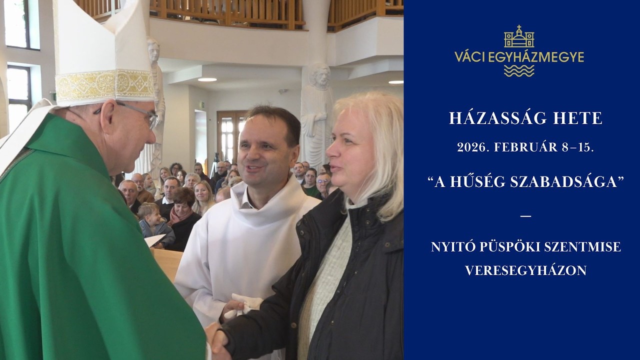 “A HŰSÉG SZABADSÁGA” – HÁZASSÁG HETI NYITÓ SZENTMISE VERESEGYHÁZON