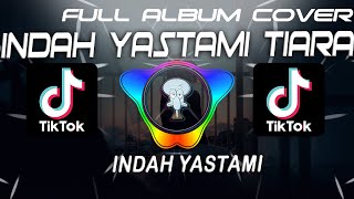 INDAH YASTAMI TIARA FULL ALBUM COVER TERBAIK 2022 || Indah Yatama Full Album  SURATAN