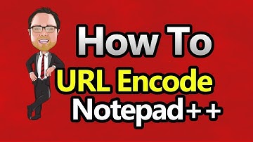 Notepad++ - URL Encode