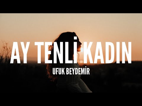 Ufuk Beydemir / Ay Tenli Kadın (Lyrics)