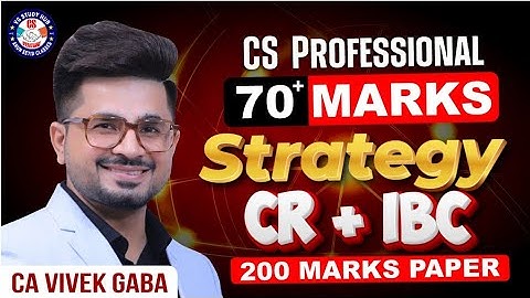CS Professional 🛑70+ Marks strategy - CRVI & IBC🛑 | VG Sir🔥