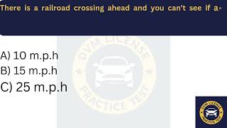 DMV Practice Test California | Q20: There is a railroad crossing ahead and you can't see Railroad Crossings Answers For The Dmv Written Exam