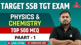 SSB TGT 2024 Exam | Physics & Chemistry | Top 500 MCQs | Part 1