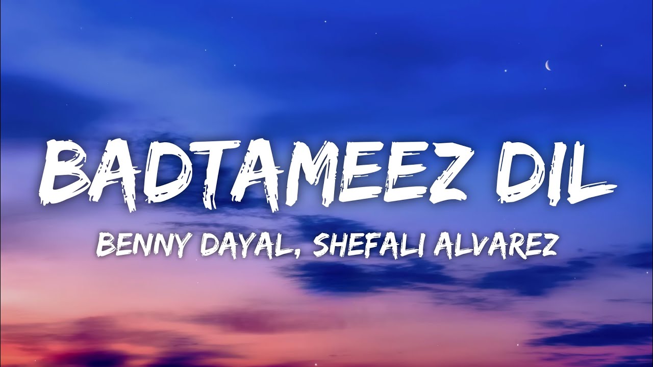 Badtameez Dil Lyrics - Yeh Jawaani Hai Deewani | Pritam, Benny Dayal, Shefali Alvarez Badtameez Dil Lyrics - Yeh Jawaani Hai Deewani | Pritam, Benny Dayal, Shefali Alvarez