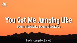 you got me jumping like boom shakalaka boom shakalaka | Dawin - Jumpshot (lyrics) Resimi