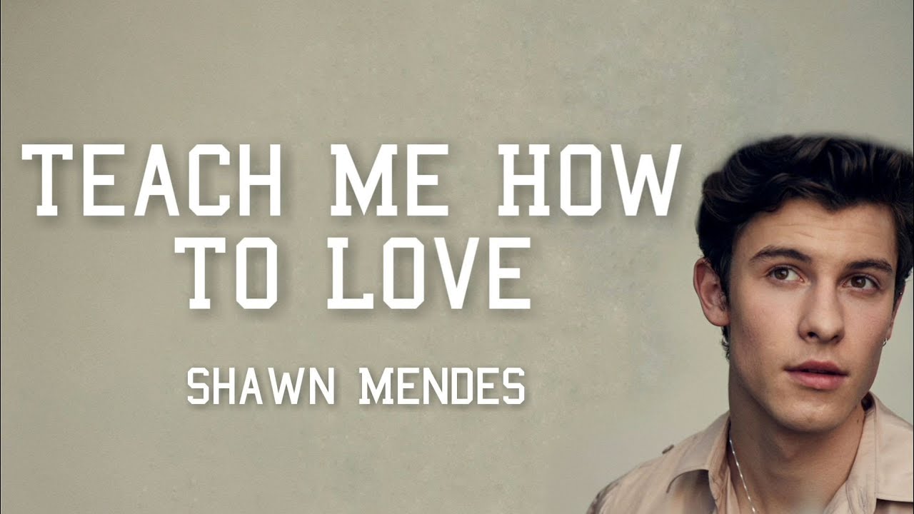 Песни teach. Teach me how to Love Shawn Mendes. Обложка море Shawn Mendes teach me how to Love. Shawn Mendes - teach me how to Love обложка. Teach me how to Love текст.