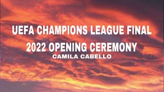 Camila Cabello - UEFA Champions League Final 2022 opening Ceremony  - #camilacabello