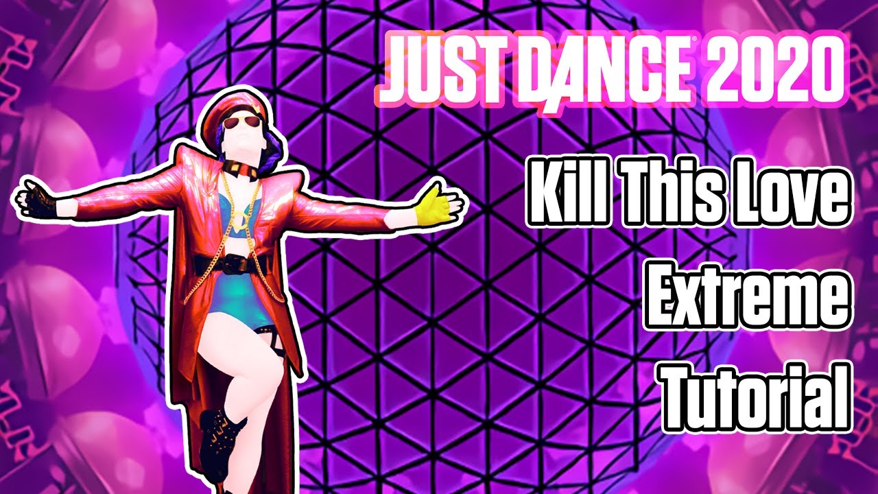 Kill This Love Extreme - Blackpink - TUTORIAL - Just Dance 2020 - Just ...