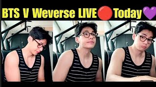BTS V Weverse LIVE Today Taehyung Weverse LIVE Today Weverse #bts #v #weverselive  #btsv