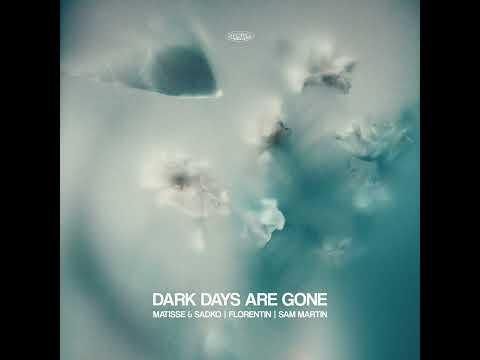 Matisse & Sadko, Florentin, Sam Martin - Dark Days Are Gone
