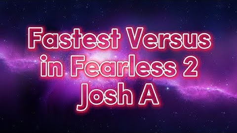 Josh A - Fastest Verses (Fearless 2)